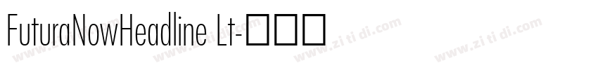 FuturaNowHeadline Lt字体转换